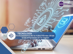 El ecosistema de la nube híbrida atrae a las empresas en la región